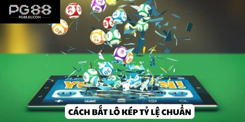 Bật Mí Cách Bắt Lô Kép Tỷ Lệ Chuẩn Cực Cao Từ Cao Thủ
