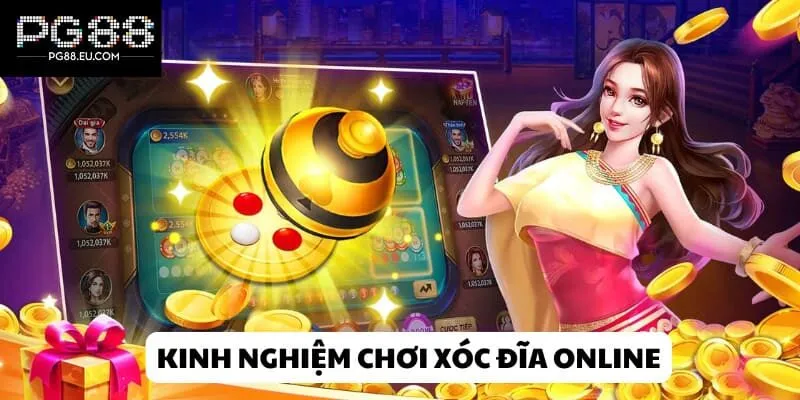 Kinh Nghiệm Chơi Xóc Đĩa Online Đổi Thưởng Cực Cuốn