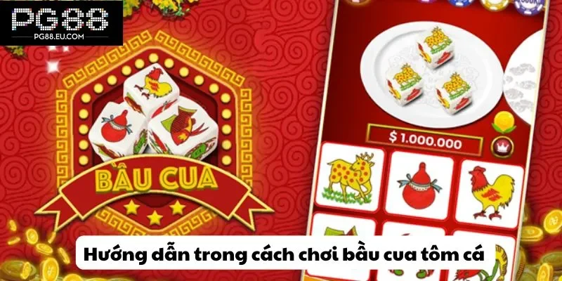 Hướng dẫn trong cách chơi bầu cua tôm cá 