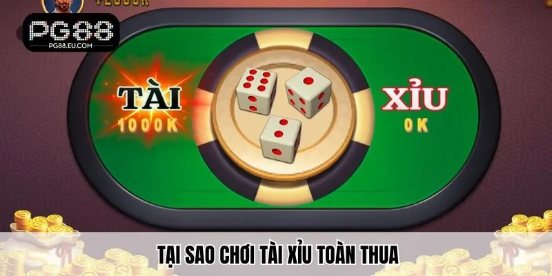 Cùng PG88 tìm hiểu tại sao chơi tài xỉu toàn thua
