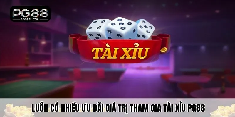 Luôn có nhiều ưu đãi giá trị khi bet thủ tham gia Tài Xỉu Pg88