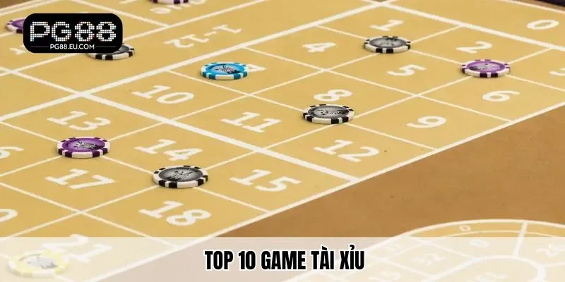 Top 10 game tài xỉu